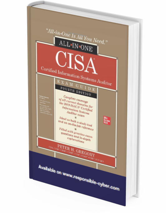CISA Certified Information Systems Auditor All-in-One Exam Guide, Fourth Edition 4th Edition - Responsible Cyber